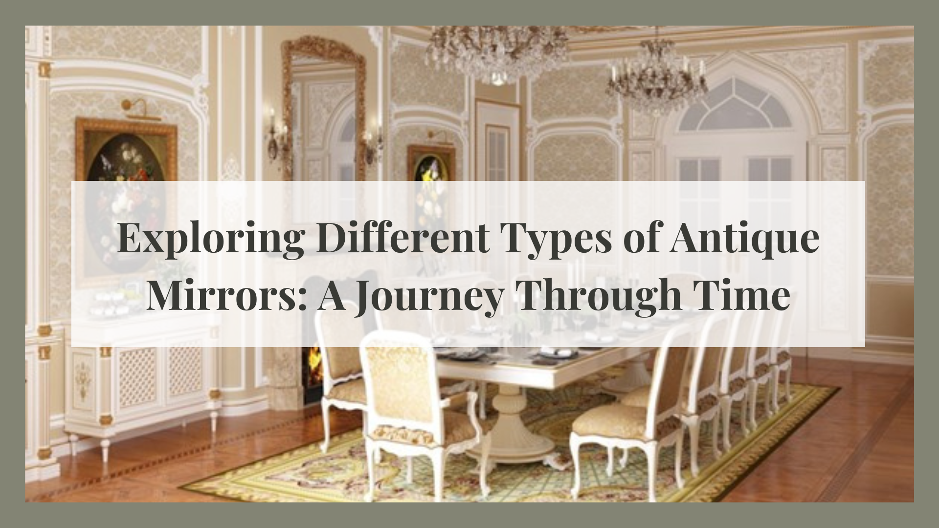 Exploring Different Types of Antique Mirrors: A Journey Through Time