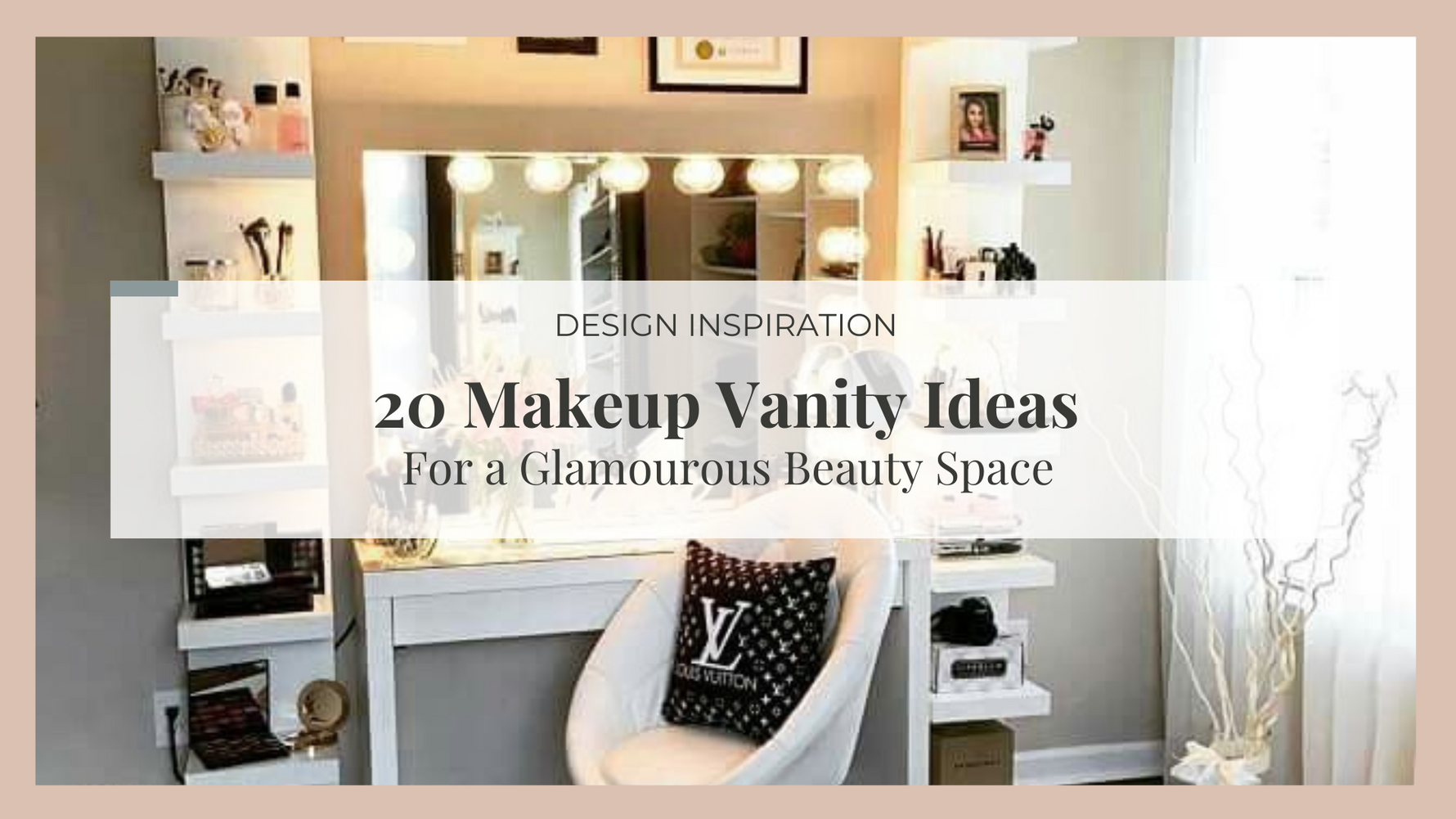 20 Unique Makeup Vanity Ideas for a Glamourous Beauty Space